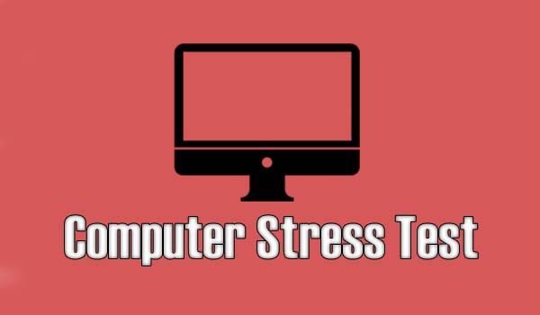 Top 4 Computer Stress Test Softwares To Stress Test CPU, RAM and GPU