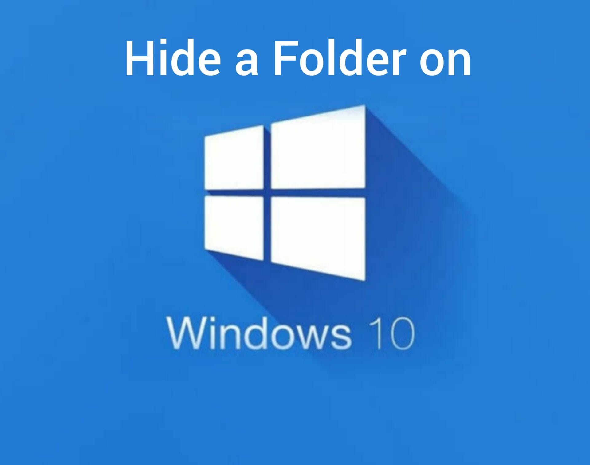 Hide a Folder on Windows 10 - 2 Different Methods