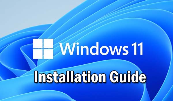 Install Windows 11:A Step-by-Step Guide on Windows 11 Installation