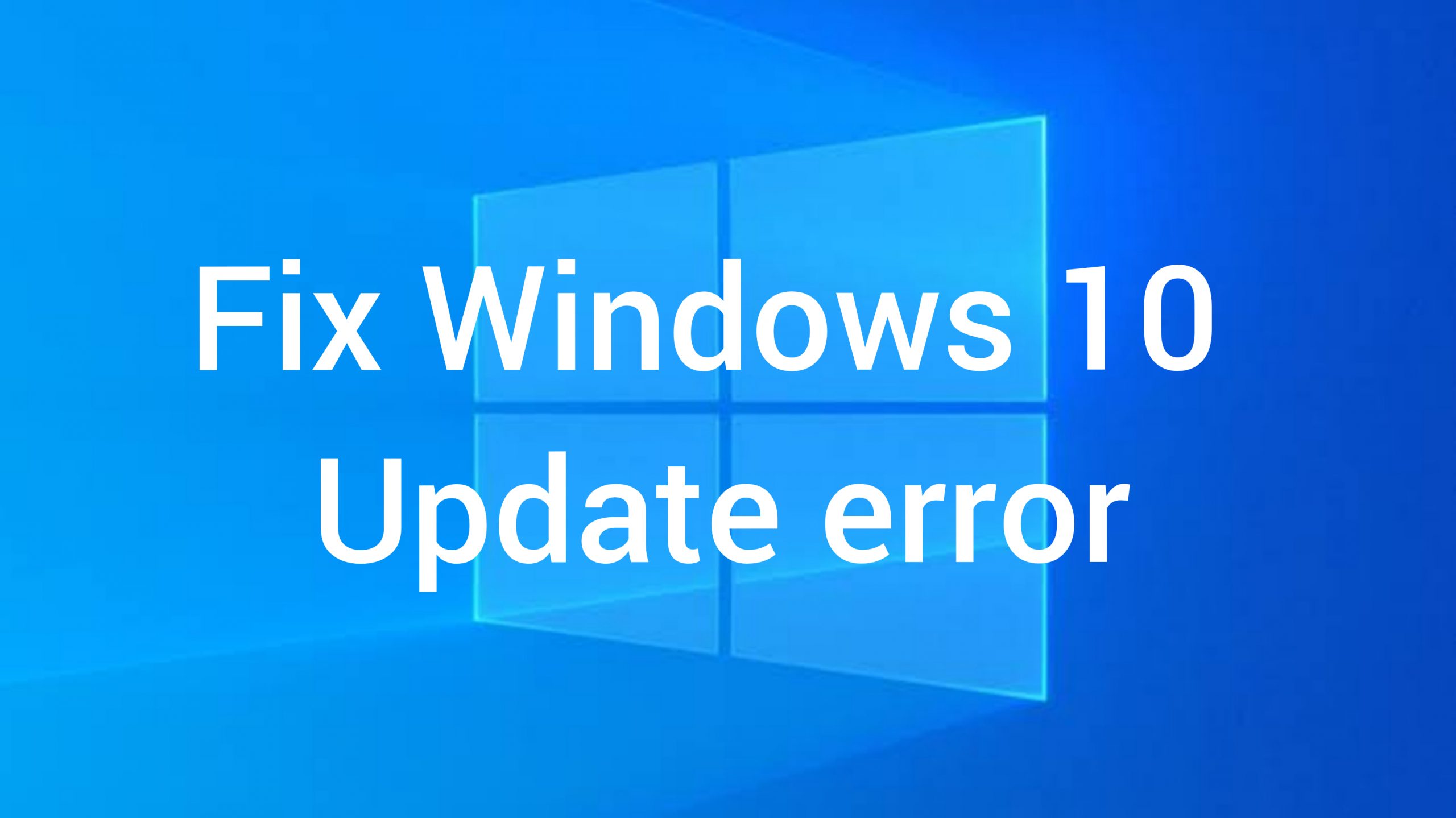 Fix Windows 10 Update Error - Complete Guide to fix it