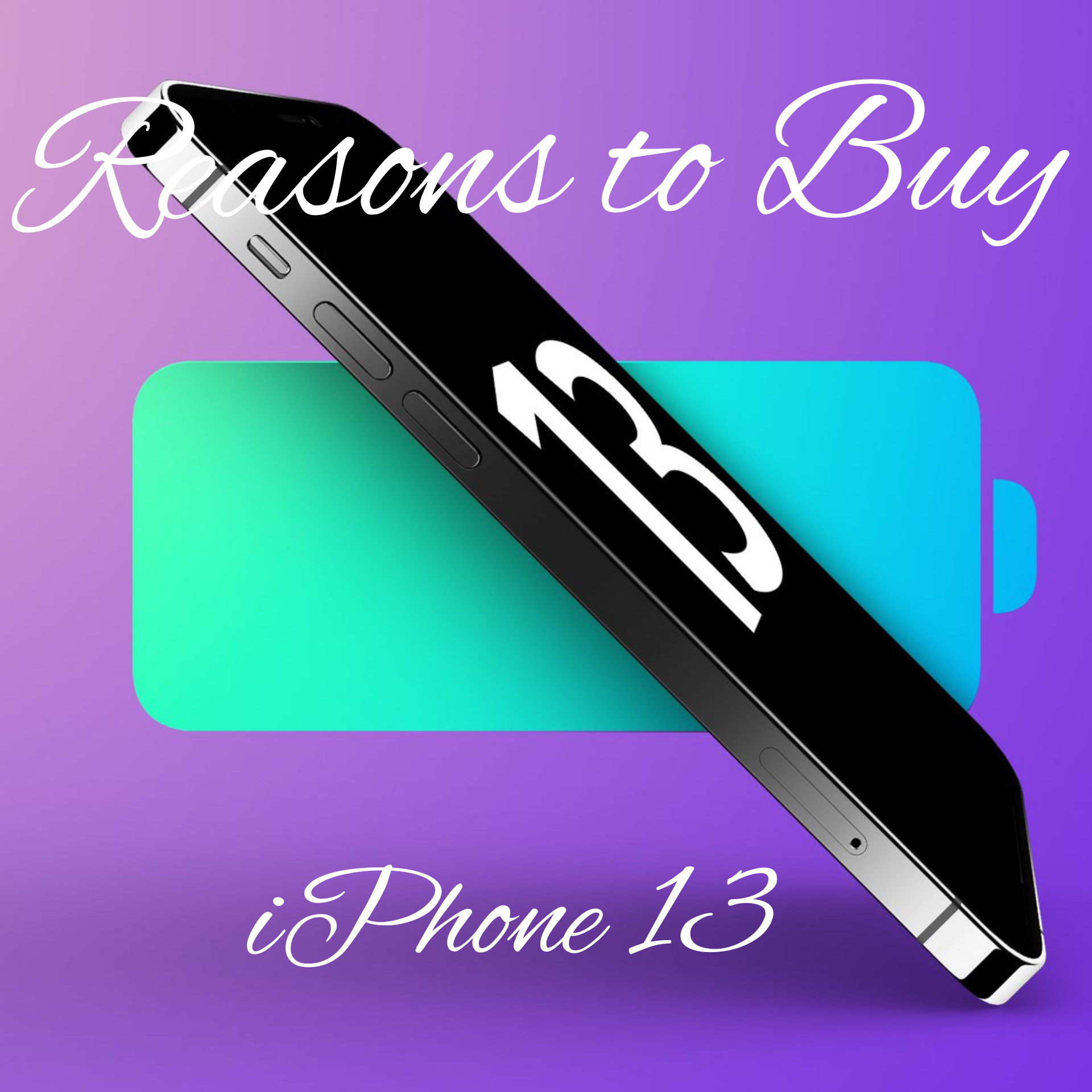 Reasons to Buy iPhone 13 - Top 4 reasons to Buy the Latest Model