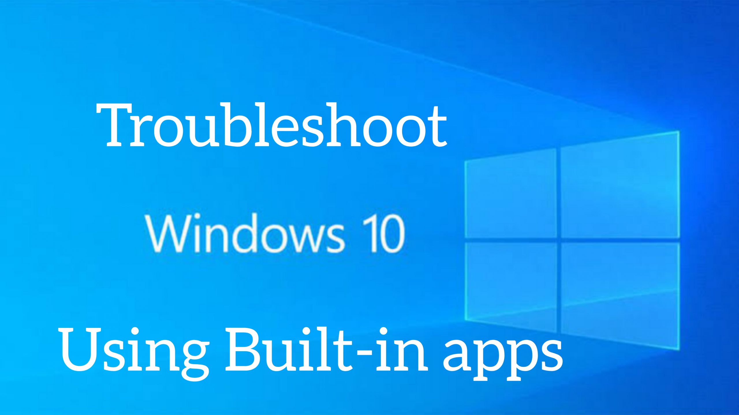 Troubleshoot Windows 10 with Built-in Tools- Complete Guide